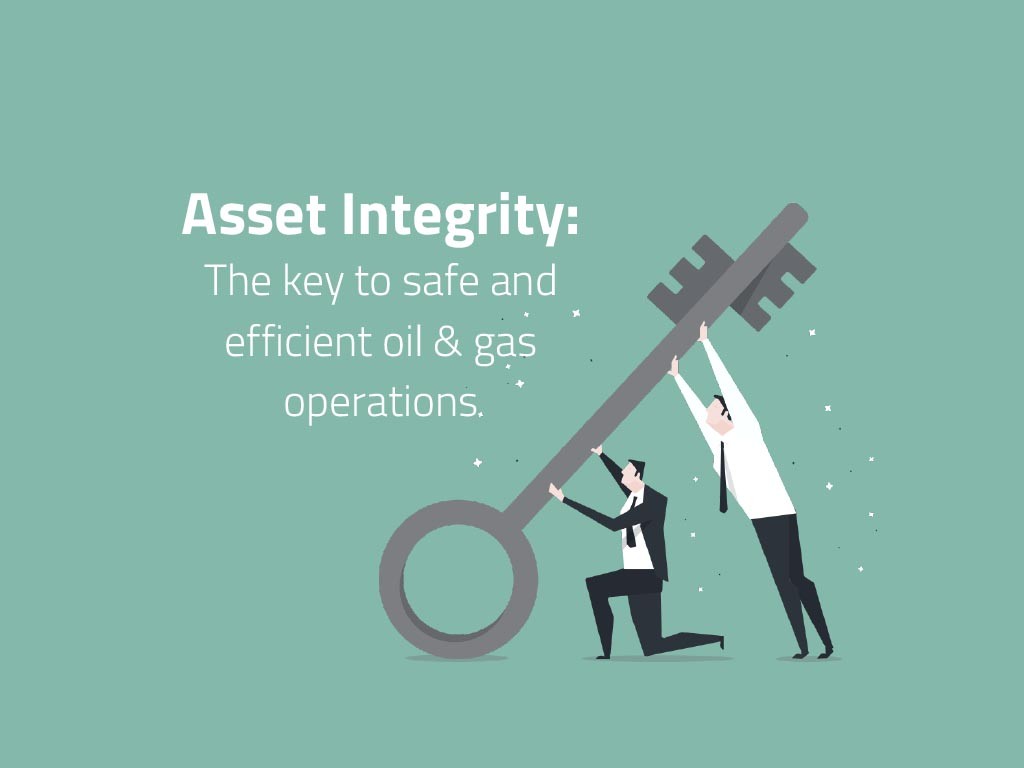 Asset Integrity: The key to safe and efficient oil & gas operations