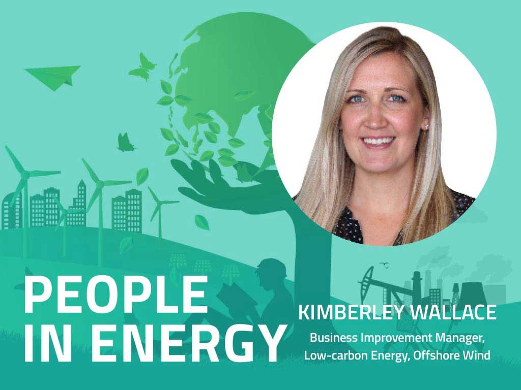 PEOPLE IN ENERGY - Kimberley Wallace, Business Improvement Manager, Low-carbon Energy, Offshore Wind