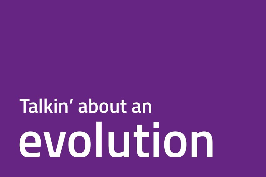 Talkin’ about an evolution