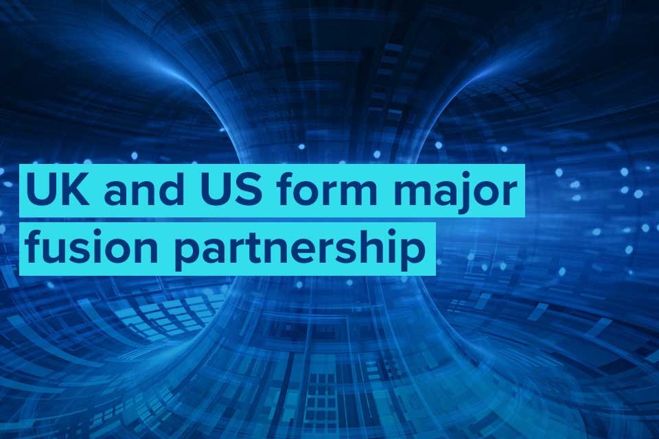 UK and US form major partnership to accelerate global fusion energy development